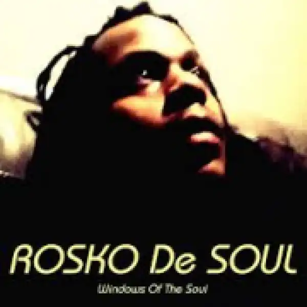 Rosko De Soul - Windows of the Soul